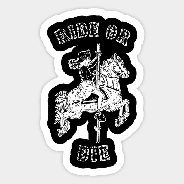 Ride Or Die Sticker by dumbshirts